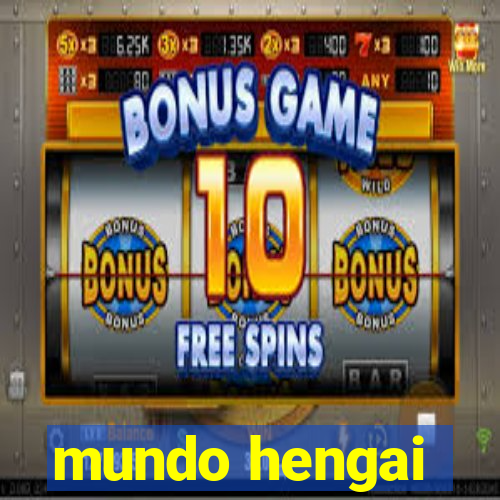 mundo hengai